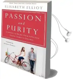Passion and Purity: Learning to Bring Your Love Life Under Christ'S Control Audiobook download free by Elisabeth Elliot