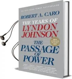 The Passage of Power: The Years of Lyndon Johnson Audiobook download free by Robert A Caro