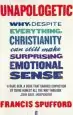 Audiobook Unapologetic: Why, Despite Everything, Christianity can Still Make Surprising Emotional Sense author Francis Spufford