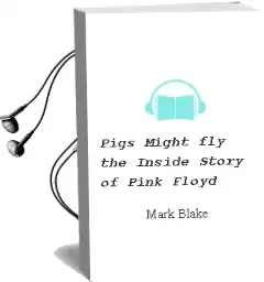 Pigs Might fly: The Inside Story of Pink Floyd Audiobook download free by Mark Blake