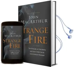Strange Fire: The Danger of Offending the Holy Spirit With Counterfeit Worship Audiobook download free by John F. Macarthur