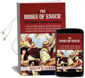 The Books of Enoch: A Complete Volume Containing 1 Enoch (The Ethiopic Book of Enoch), 2 Enoch (The Slavonic Secrets of Enoch), and 3 Enoch (The Hebrew Book of Enoch) Audiobook download free by Joseph B. Lumpkin