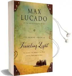Traveling Light Deluxe Edition: Releasing the Burdens you Were Never Intended to Bear Audiobook download free by Max Lucado