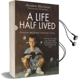A Life Half Lived: Surviving the World'S Emergency Zones Audiobook download free by Andrew Macleod