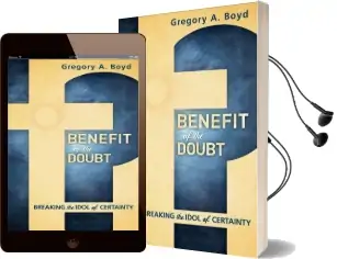 Benefit of the Doubt: Breaking the Idol of Certainty Audiobook download free by Gregory A. Boyd