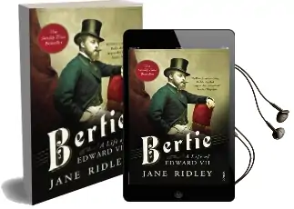Bertie: A Life of Edward vii Audiobook download free by Jane Ridley