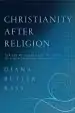 Audiobook Christianity After Religion: The end of Church and the Birth of a new Spiritual Awakening author Diana Butler Bass
