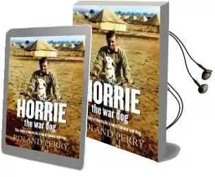 Horrie the war dog: The Story of Australia'S Most Famous dog Audiobook download free by Roland Perry