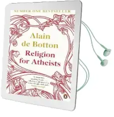 Religion for Atheists: A Non-Believer'S Guide to the Uses of Religion Audiobook download free by Alain De Botton