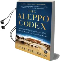 The Aleppo Codex: A True Story of Obsession, Faith, and the Pursuit of an Ancient Bible Audiobook download free by Matti Friedman