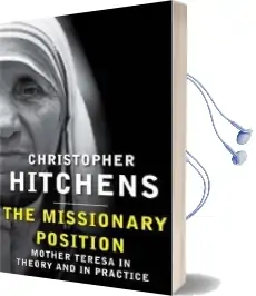 The Missionary Position: Mother Teresa in Theory and Practice Audiobook download free by Christopher Hitchens