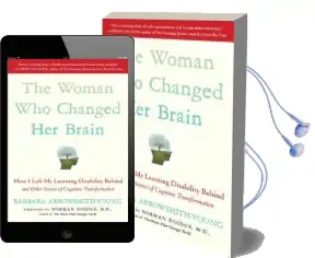 The Woman who Changed her Brain: How i Left my Learning Disability Behind and Other Stories of Cognitive Transformation Audiobook download free by Barbara Arrowsmith Young