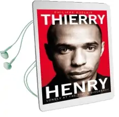 Thierry Henry: Lonely at the top Audiobook download free by Philippe Auclair