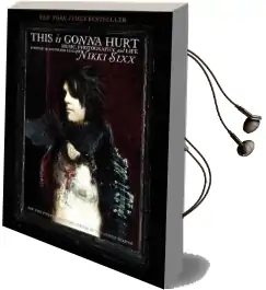 This is Gonna Hurt: Music, Photography and Life Through the Distorted Lens of Nikki Sixx Audiobook download free by Nikki Sixx