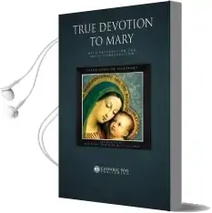 True Devotion to Mary: With Preparation for Total Consecration Audiobook download free by Saint Louis De Montfort