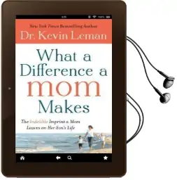 What a Difference a mom Makes: The Indelible Imprint a mom Leaves on her Son'S Life Audiobook download free by Kevin Leman