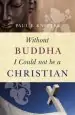 Audiobook Without Buddha i Could not be a Christian author Paul F. Knitter