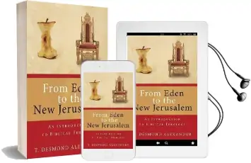 From Eden to the new Jerusalem: An Introduction to Biblical Theology Audiobook download free by Dr T Desmond Alexander