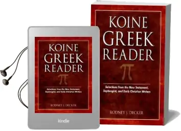 Koine Greek Reader: Selections From the new Testament, Septuagint, and Early Christian Writers Audiobook download free by Rodney Decker