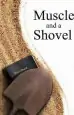 Audiobook Muscle and a Shovel: 10Th Edition: Includes all Volume Content, Randall'S Secret, Epilogue, kjv Full Index, Bibliography author Michael Shank