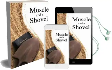 Muscle and a Shovel: 10Th Edition: Includes all Volume Content, Randall'S Secret, Epilogue, kjv Full Index, Bibliography Audiobook download free by Michael Shank