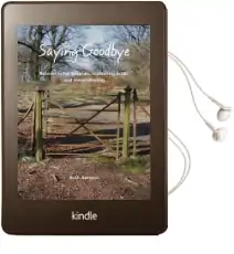 Saying Goodbye: Resources for Funerals, Scattering Ashes and Remembering Audiobook download free by Ruth Burgess