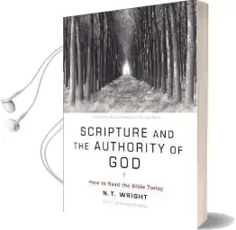 Scripture and the Authority of god: How to Read the Bible Today Audiobook download free by Fellow And Chaplain N T Wright