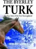 Audiobook The Byerley Turk: The True Story of the First Thoroughbred author Jeremy James
