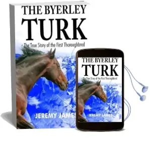 The Byerley Turk: The True Story of the First Thoroughbred Audiobook download free by Jeremy James