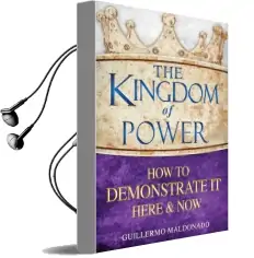 The Kingdom of Power: How to Demonstrate it Here and now Audiobook download free by Guillermo Maldonado