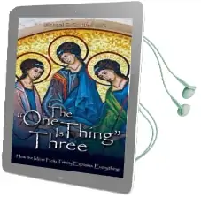 The one Thing is Three: How the Most Holy Trinity Explains Everything Audiobook download free by Fr Michael E Gaitley