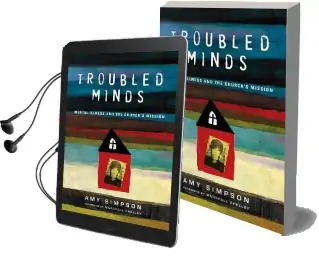 Troubled Minds: Mental Illness and the Church'S Mission Audiobook download free by Amy Simpson