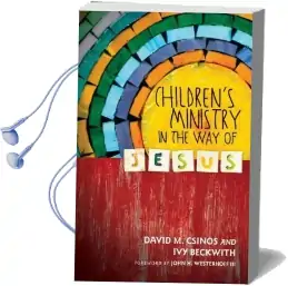 Children'S Ministry in the way of Jesus Audiobook download free by David M Csinos