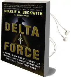 Delta Force: A Memoir by the Founder of the U.S. Military'S Most Secretive Special-Operations Unit Audiobook download free by Charlie A. Beckwith