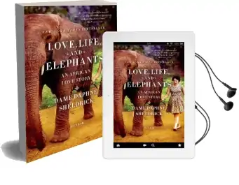 Love, Life, and Elephants: An African Love Story Audiobook download free by Daphne Sheldrick