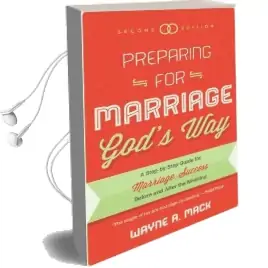 Preparing for Marriage God'S way: A Step-By-Step Guide for Marriage Success Before and After the Wedding - Second Edition Audiobook download free by Wayne R Mack