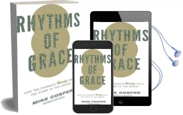 Rhythms of Grace: How the Church'S Worship Tells the Story of the Gospel Audiobook download free by Mike Cosper