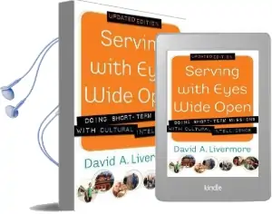 Serving With Eyes Wide Open: Doing Short-Term Missions With Cultural Intelligence Audiobook download free by David A. Livermore