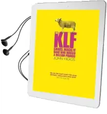 The klf: Chaos, Magic and the Band who Burned a Million Pounds Audiobook download free by John Higgs