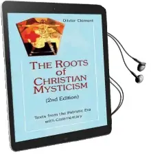 The Roots of Christian Mysticism: Texts From the Patristic era With Commentary Audiobook download free by Olivier Clement
