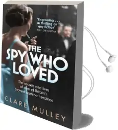The spy who Loved: The Secrets and Lives of one of Britain'S Bravest Wartime Heroines Audiobook download free by Clare Mulley
