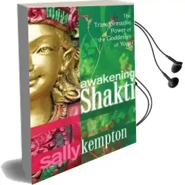 Awakening Shakti: The Transformative Power of the Goddesses of Yoga Audiobook download free by Sally Kempton