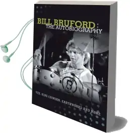 Bill Bruford: The Autobiography. Yes, King Crimson, Earthworks and More. Audiobook download free by Bill Bruford