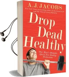 Drop Dead Healthy: One Man'S Humble Quest for Bodily Perfection Audiobook download free by A. J. Jacobs