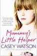 Audiobook Mummy'S Little Helper: The Heartrending True Story of a Young Girl Secretly Caring for her Severely Disabled Mother author Casey Watson