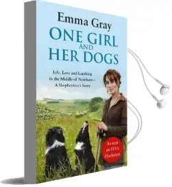 One Girl and her Dogs: Life, Love and Lambing in the Middle of Nowhere Audiobook download free by Emma Gray