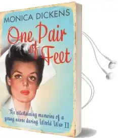 One Pair of Feet: The Entertaining Memoirs of a Young Nurse During World war ii: A Virago Modern Classic Audiobook download free by Monica Dickens