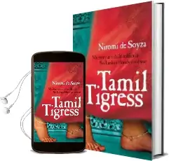 Tamil Tigress: My Story as a Child Soldier in sri Lanka'S Bloody Civil war Audiobook download free by Niromi De Soyza