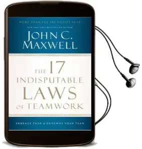 The 17 Indisputable Laws of Teamwork: Embrace Them and Empower Your Team Audiobook download free by John C. Maxwell