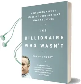 The Billionaire who Wasn'T: How Chuck Feeney Secretly Made and Gave Away a Fortune Audiobook download free by Conor O'Clery